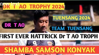 DR T AO TROPHY  FIRST HATTRICK  Team Tuensang  SHAMBA SAMSON  2024  at Tuensang [upl. by Mendive]