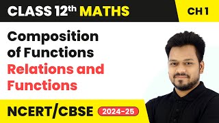 Composition of Functions  Relations and Functions  Class 12 Maths Chapter 1  CBSE 202425 [upl. by Wennerholn]