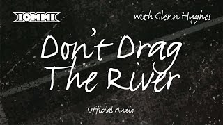 Tony Iommi feat Glenn Hughes  Dont Drag The River Official Audio [upl. by Anaiad]