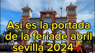 Asi es la portada de la feria de abril 2024 sevilla [upl. by Nordgren]