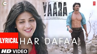 Har Dafaa Lyrical  Yaara  Vidyut Jammwal Shruti Haasan  Shaan Shruti Rane GourovRoshin [upl. by Ceil]