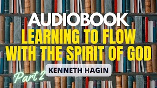 Kenneth Hagin Audiobook  Learning To Flow with the Spirit of God  Part 2 [upl. by Tiebout]