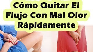 Como Quitar El Flujo De Mal Olor Rápidamente Con Remedios Caseros Para Mal Olor y Flujo Blanco [upl. by Arawaj709]