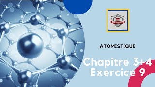 Atomistique s1 SMPC exercice 9 chapitre 3  chapitre 4 [upl. by Firmin]