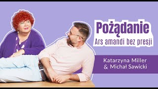 Katarzyna Miller amp Michał Sawicki  Pożądanie Ars amandi bez presji [upl. by Alon]