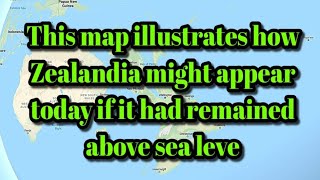 This map illustrates how Zealandia might appear today if it had remained above sea leve [upl. by Barimah764]