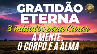 GRATIDAO ETERNA  Música Inédita de 3 Minutos para Auto Cura e Inspiração [upl. by Hearn]