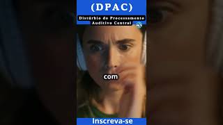 DPAC Distúrbio do Processamento Auditivo CentralDPAC Inclusão Apoio ConhecimentoCompreensão [upl. by Noguchi]