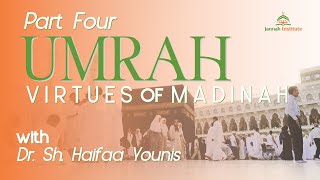 Umrah 2023  Step Four Virtues of Madinah [upl. by Elin]