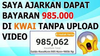 DI BAYAR 950 ribu PERMINGGU DI KWAI TANPA UPLOAD VIDEO  MUDAH BANGET [upl. by Bradwell]