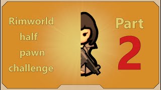 Can You Beat Rimworld With Only Half A Pawn Day 2 [upl. by Riobard]