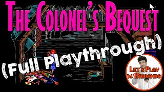 The Colonels Bequest Full Playthrough [upl. by Sherer332]