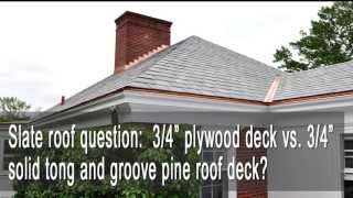 Slate Roof 34quot plywood deck vs 34quot solid tongue and groove pine roof deck [upl. by Ocirrej258]