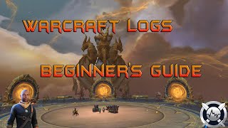 Warcraft Logs Tutorial for Beginners [upl. by Oniuqa]