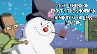 The Legend of Frosty the Snowman  5 MINUTES OR LESS REVIEWS [upl. by Yrrehs]