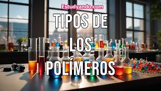 Tipos de los Polímeros [upl. by Annahs]