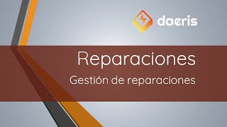 Gestión de Reparaciones  Reparaciones  Daeris [upl. by Atihana]