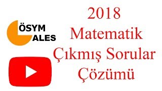 ALES ÇIKMIŞ SORULAR ÇÖZÜMÜ 2018 MATEMATİK PART 1 [upl. by Naitsirhk221]