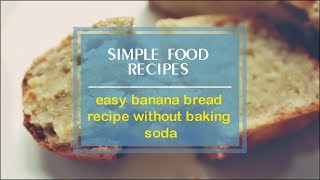 easy banana bread recipe without baking soda [upl. by Abixah728]