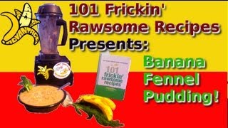 101 Frickin Rawsome Recipes Presents Banana Fennel quotRicequot Pudding [upl. by Macomber]