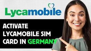 How To Activate Lycamobile Sim Card In Germany 2024 Step By Step Guide [upl. by Uis77]