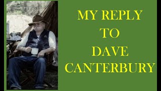 My Reply To Dave Canterbury [upl. by Dworman853]