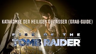 Rise of the Tomb Raider Katakombe der Heiligen Gewässer GrabGuide [upl. by Eserahc]