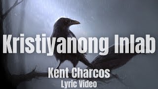 Kristiyanong Inlab  Kent Charcos ft Pamela Lyrics [upl. by Curr947]