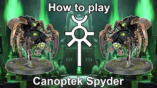 How to Play Necrons Canoptek Spyders [upl. by Aihseyt]