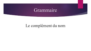 Grammaire Complément du nom [upl. by Notseh]