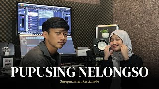 Surepman Ft Restianade  Pupusing Nelongso [upl. by Gwyneth]