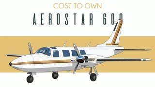 Aerostar 600  Cost to Own [upl. by Humfrey611]