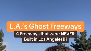 LA‘s Ghost Freeways 4 Freeways that were NEVER Built in Los Angeles [upl. by Ecraep602]