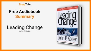 Leading Change by John P Kotter 7 Minute Summary [upl. by Annaitsirk476]