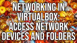 Networking In VirtualBox  Access Network Devices And Folders From Your Virtual Machine [upl. by Assisi]