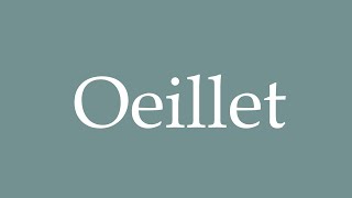 How to Pronounce Oeillet Carnation Correctly in French [upl. by Hteb]