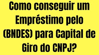 BNDES Empréstimos para Empresas Como Conseguir Capital de Giro [upl. by Valdemar]