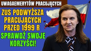 🚨UWAGA ZUS PODWYŻSZA EMERYTURY DLA EMERYTÓW PRACUJĄCYCH PRZED 1999 R 👉 SPRAWDŹ SWOJE KORZYŚCI [upl. by Deuno]