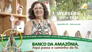 Websérie Círio 2024 – Graça Melo Artesanatos [upl. by Eimaral704]