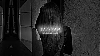 Saiyyan  Kailash Kher Slowed  Reverb  Perfectly Slowed X Reverb [upl. by Hanyaz]