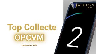 Top Collecte OPCVM Septembre 2024 [upl. by Hedley]