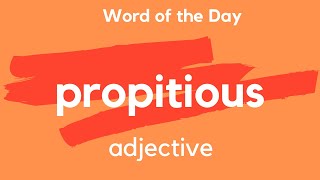 Word of the Day  PROPITIOUS What does PROPITIOUS mean [upl. by Akihdar335]