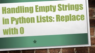 Handling Empty Strings in Python Lists Replace with 0 [upl. by Dougy48]