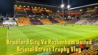 Bradford City 01 Rotherham United Vlog  Bristol Street Trophy [upl. by Aronoel957]