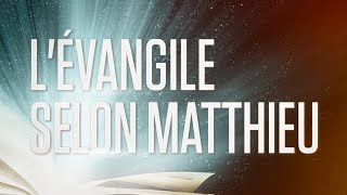 « Lévangile selon Matthieu »  Le Nouveau Testament  La Sainte Bible Part 1 VF Complet [upl. by Atwahs]