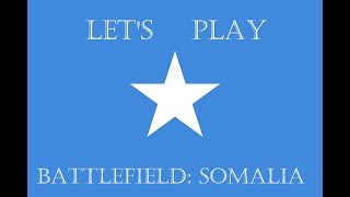 Lets Play Battlefield Somalia Episode 1 First Contact [upl. by Ateloj]