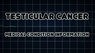 Testicular cancer Medical Condition [upl. by Asihtal278]