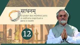 O poder dos mantras para o Sādhana espiritual e a saúde nº 12 [upl. by Jacy]