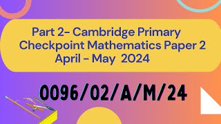 PART 2  CAMBRIDGE PRIMARY CHECKPOINT MATHS PAPER 2 2024 [upl. by Haye]