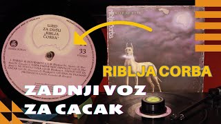 Riblja Corba  Zadnji Voz Za Cacak VINYL [upl. by Lorri541]